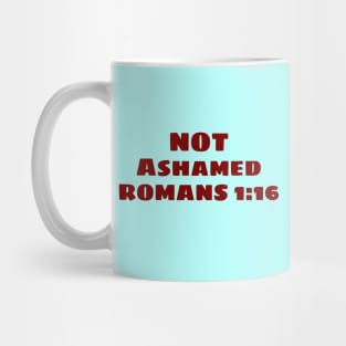 Not Ashamed | Christian Saying Mug